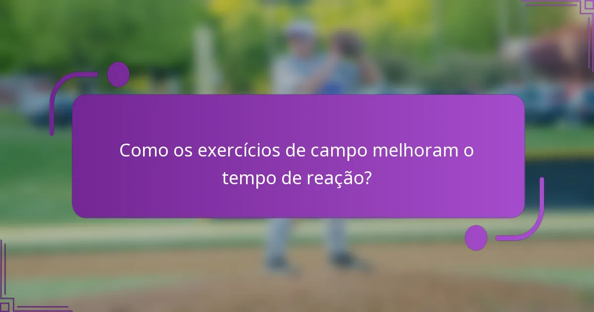 Como os exercícios de campo melhoram o tempo de reação?