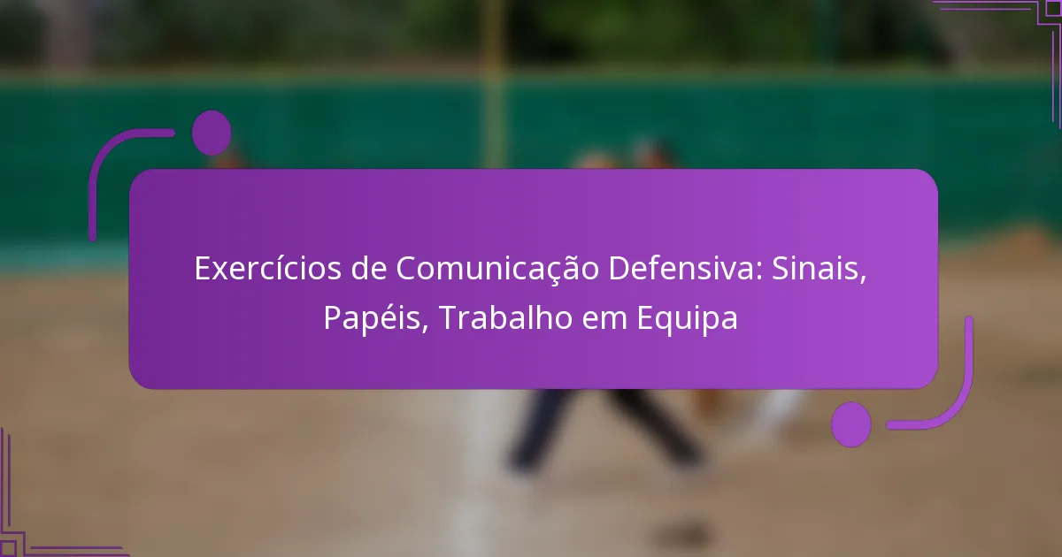 Exercícios de Comunicação Defensiva: Sinais, Papéis, Trabalho em Equipa
