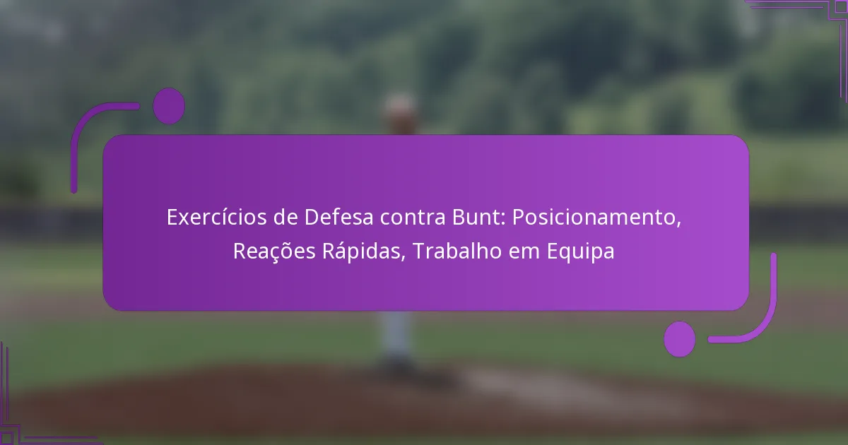 Exercícios de Defesa contra Bunt: Posicionamento, Reações Rápidas, Trabalho em Equipa