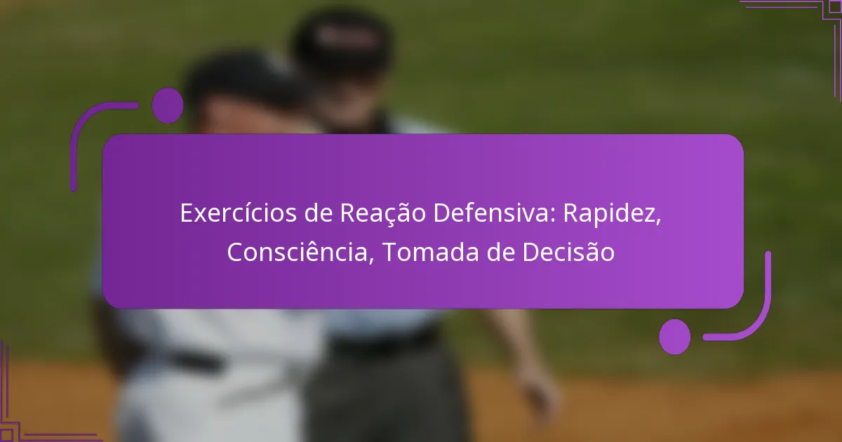 Exercícios de Reação Defensiva: Rapidez, Consciência, Tomada de Decisão
