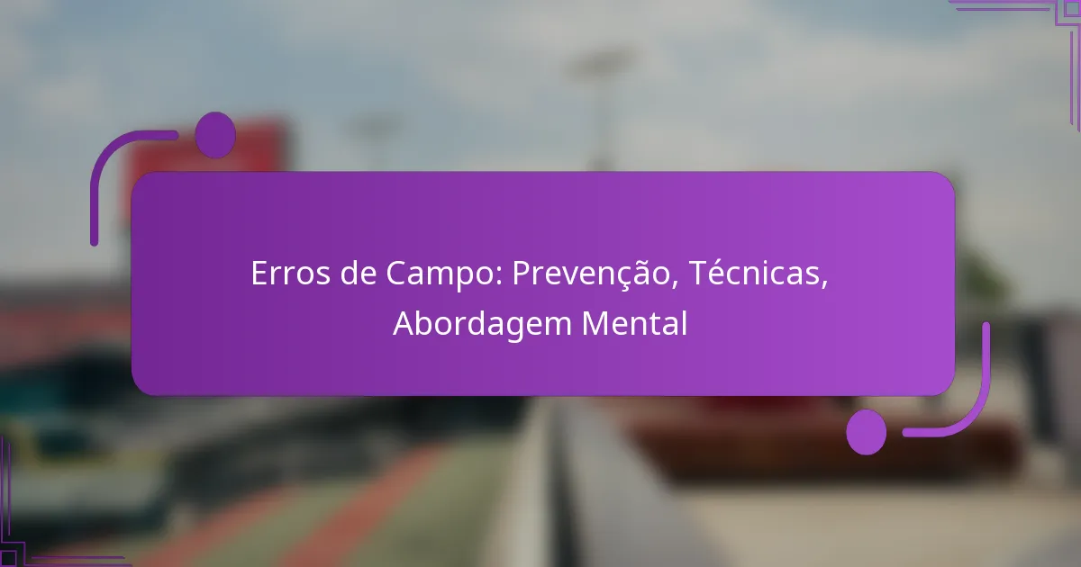 Erros de Campo: Prevenção, Técnicas, Abordagem Mental