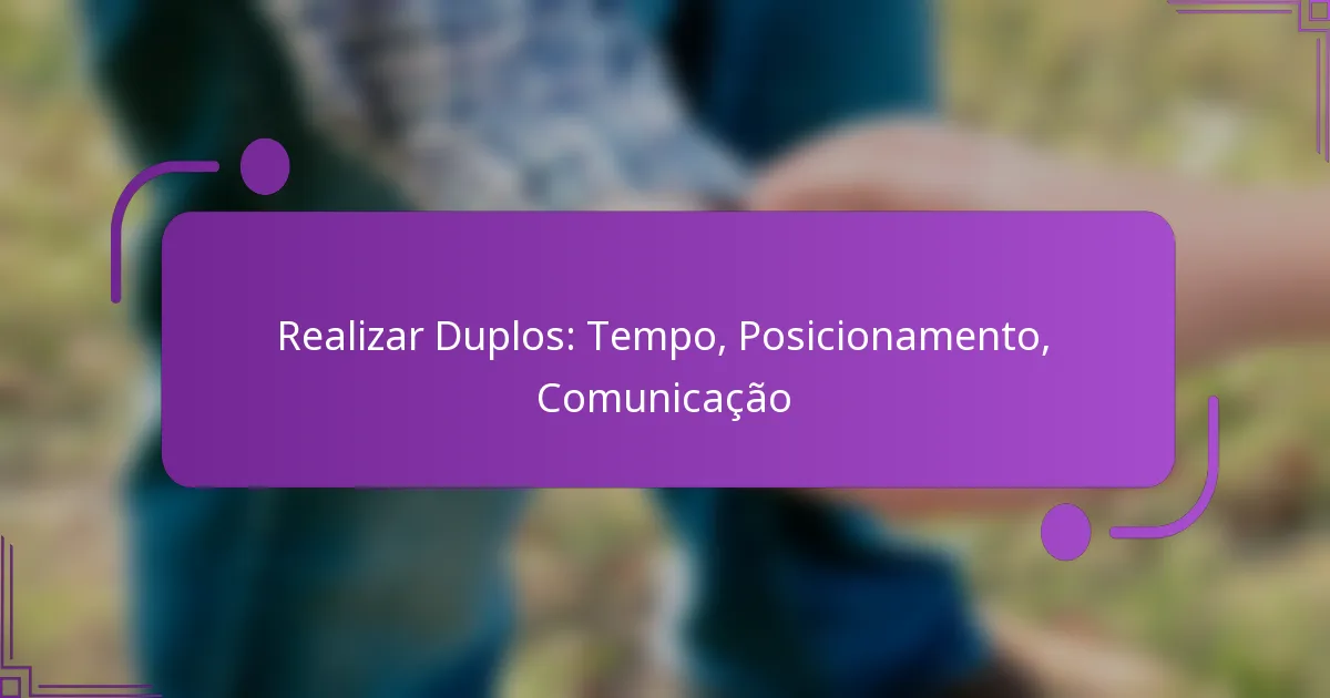 Realizar Duplos: Tempo, Posicionamento, Comunicação