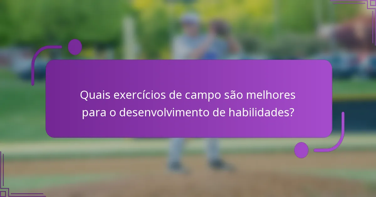 Quais exercícios de campo são melhores para o desenvolvimento de habilidades?