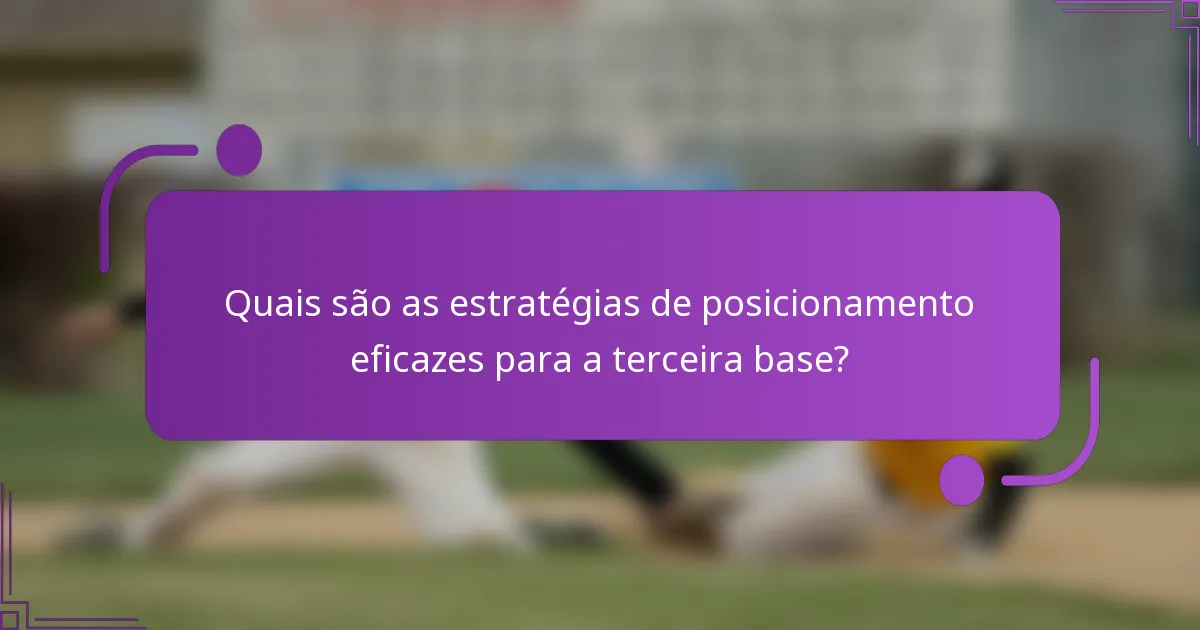 Quais são as estratégias de posicionamento eficazes para a terceira base?