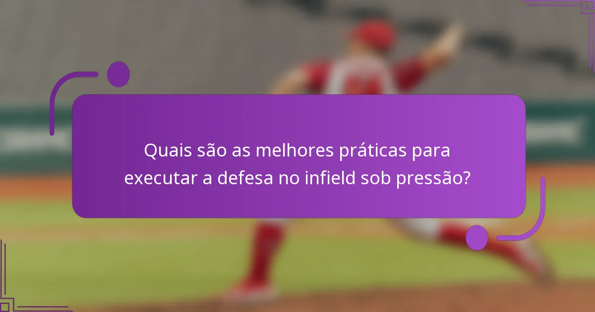 Quais são as melhores práticas para executar a defesa no infield sob pressão?